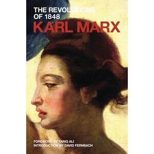 The Revolutions of 1848 -- Karl Marx